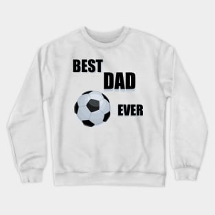 Best dad ever Crewneck Sweatshirt